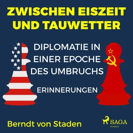 Zwischen Eiszeit und Tauwetter - Diplomatie in einer Epoche des Umbruchs - Erinnerungen af Berndt Von Staden
