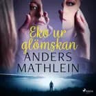 Eko ur glömskan af Anders Mathlein