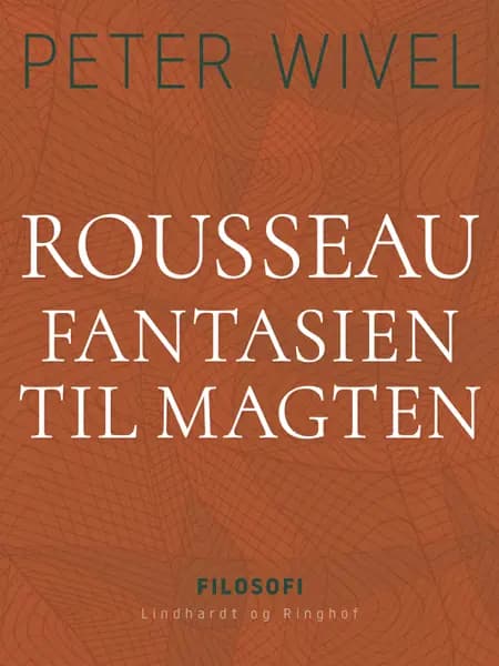 Rousseau. Fantasien til magten af Peter Wivel