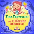 Tina Tortellini und der fliegende Reporter af Wolfgang Pauls