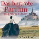 Das blutrote Parfüm - Historischer Roman