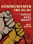Kommunismen - før og nu. Farvel Karl Marx?