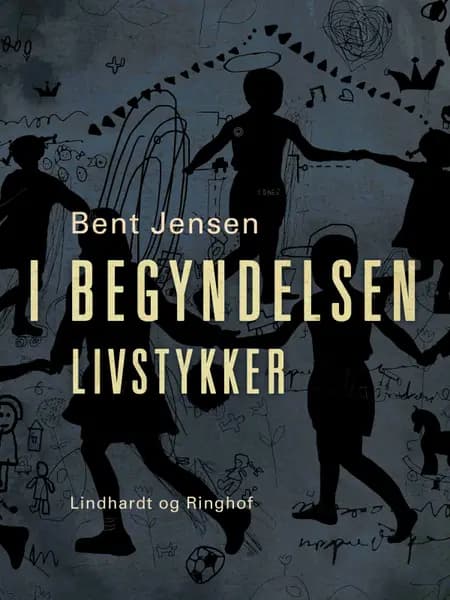 I begyndelsen. Livstykker af Bent Jensen