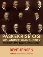 Påskekrise og Ruslandsforhandlinger. Sammenhæng eller sammentræf?