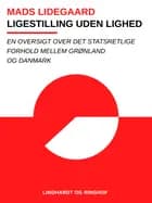Ligestilling uden lighed. En oversigt over det statsretlige forhold mellem Grønland og Danmark