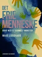 Det frie menneske. Brud med et gammelt mønster af Mads Lidegaard