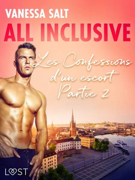 All Inclusive - Les Confessions d’un escort Partie 2 af Vanessa Salt