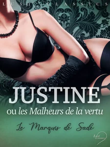 LUST Classics : Justine ou les Malheurs de la vertu af Marquis de Sade