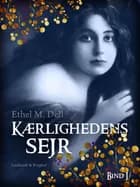 Kærlighedens sejr - bind 1 af Ethel M. Dell