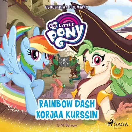 My Little Pony - Equestriaa edemmäs - Rainbow Dash korjaa kurssin af G. M. Berrow