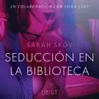 Seducción en la biblioteca af Sarah Skov