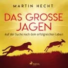 Das große Jagen - Auf der Suche nach dem erfolgreichen Leben