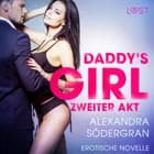 Daddy’s Girl - zweiter Akt - Erotische Novelle af Alexandra Södergran