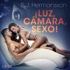 ¡Luz, cámara, sexo! - Relato erótico