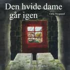 Den hvide dame går igen af Orla Nygaard