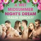 A Wet Midsummer Night's Dream - Erotic Short Story