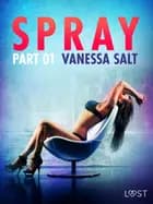 Spray, Part 1 - Erotic Short Story af Vanessa Salt