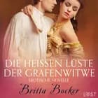 Die heißen Lüste der Grafenwitwe: Erotische Novelle af Britta Bocker
