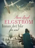 Innan det blir för sent af Anna Lenah Elgström