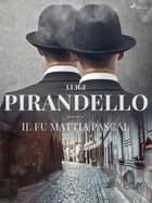 Il fu Mattia Pascal af Luigi Pirandello