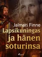 Lapsikuningas ja hänen soturinsa af Jalmari Finne