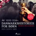 Danmarkshistorier for børn (12) (år 1050-1536) - Den Sorte Død af Maria Helleberg