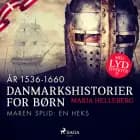 Danmarkshistorier for børn (16) (år 1536-1660) - Maren Splid: En heks