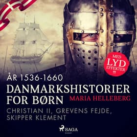 (år 1536-1660) - Christian II, Grevens Fejde, Skipper Klement af Maria Helleberg