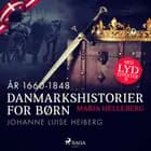 Danmarkshistorier for børn (31) (år 1660-1848) - Johanne Luise Heiberg