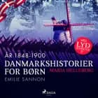 Danmarkshistorier for børn (37) (år 1848-1900) - Emilie Sannon