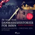 Danmarkshistorier for børn (25) (år 1660-1848) - Christiansborg, Christian den syvende