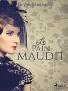 Le Pain maudit af Guy de Maupassant