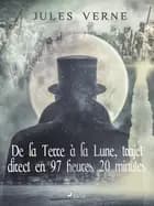 De la Terre à la Lune, trajet direct en 97 heures 20 minutes af Jules Verne