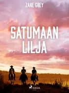 Satumaan lilja af Zane Grey
