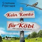 Kein Konto für Köbi - Der zweite Köbi-Krimi af Stephan Pörtner