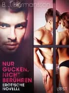 Nur gucken, nicht berühren - Erotische Novelle
