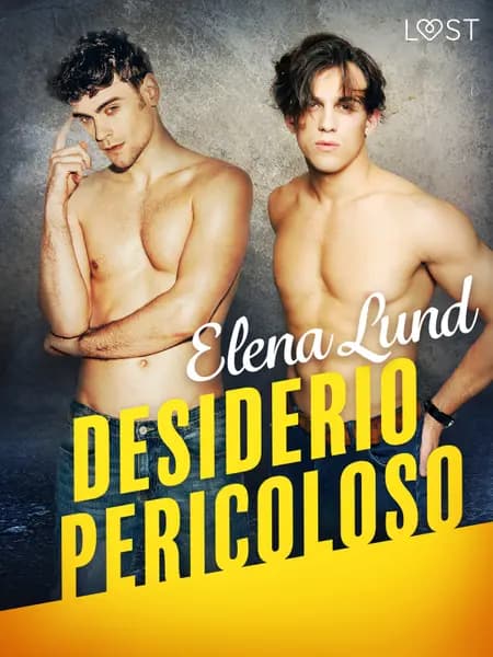 Desiderio pericoloso - Racconto erotico af Elena Lund