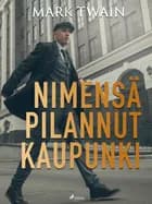 Nimensä pilannut kaupunki af Mark Twain