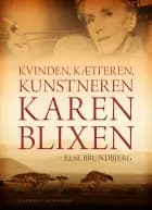 Kvinden, kætteren, kunstneren Karen Blixen
