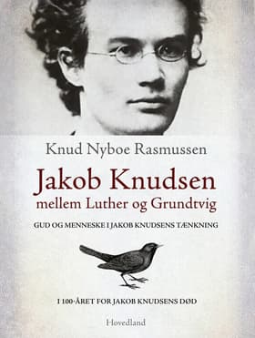 Jakob Knudsen mellem Luther og Grundtvig af Knud Nyboe Rasmussen
