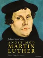 Angst mod Martin Luther af Jakob Knudsen