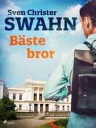 Bäste bror af Sven Christer Swahn