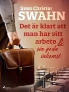 Det är klart att man har sitt arbete och sin goda inkomst af Sven Christer Swahn