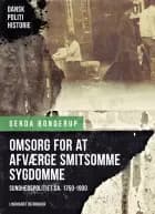 ''Omsorg for at afværge smitsomme Sygdomme''. Sundhedspolitiet ca. 1750-1900 af Gerda Bonderup