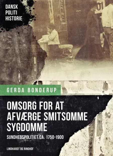 ''Omsorg for at afværge smitsomme Sygdomme''. Sundhedspolitiet ca. 1750-1900 af Gerda Bonderup
