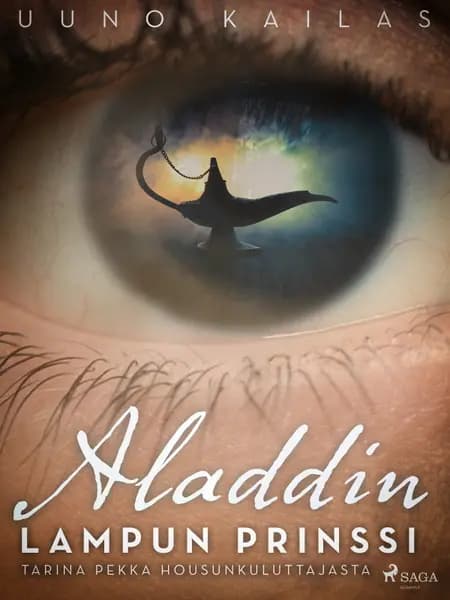 Aladdin, lampun prinssi. Tarina Pekka Housunkuluttajasta af Uuno Kailas