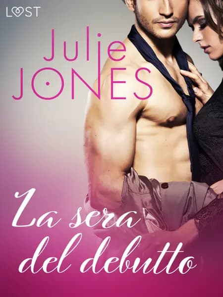 La sera del debutto - Breve racconto erotico af Julie Jones