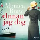 Innan jag dog af Monica Braw