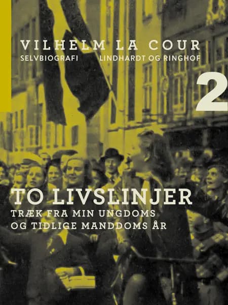 To livslinjer. Træk fra min ungdoms og tidlige manddoms år af Vilhelm La Cour
