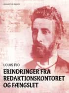 Erindringer fra redaktionskontoret og fængslet